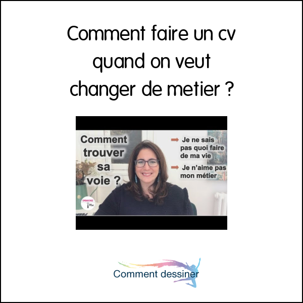 Comment faire un cv quand on veut changer de metier